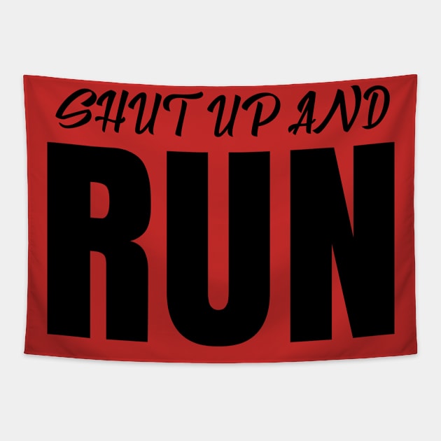 Funny Shut Up And Run Tapestry by ArtisticRaccoon
