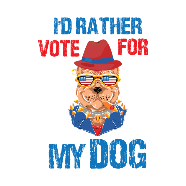 I'd Rather Vote For My Dog Pet Lover by printalpha-art