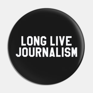 Long Live Journalism Pin