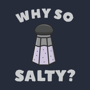 Why So Salty T-Shirt