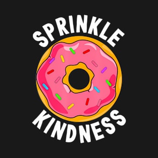 Sprinkle Kindness Donut Lover Funny Teacher Students T-Shirt