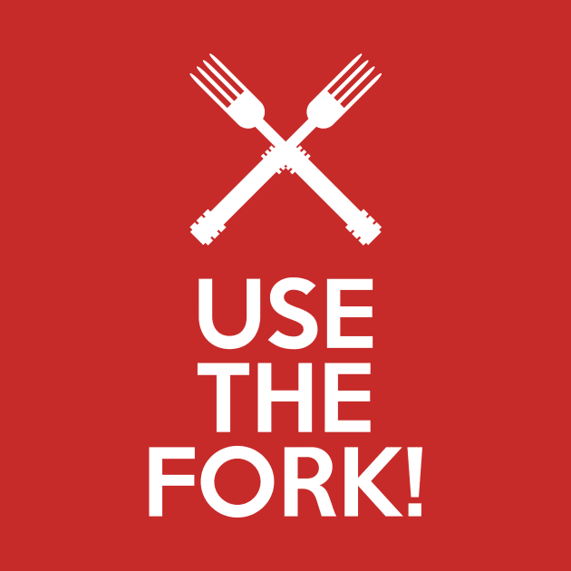 USE THE FORK by KARMADESIGNER T-SHIRT SHOP
