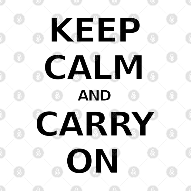 Keep Calm And Carry On by skycloudpics