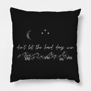 Don't Let the Hard Days Win (ACOTAR, ACOMAF) [with moon] Pillow