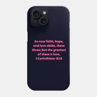 Bible Verse 1 Corinthians 13:13 Phone Case