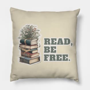 Read More and Be free Book Lovers and Book Worms Pillow