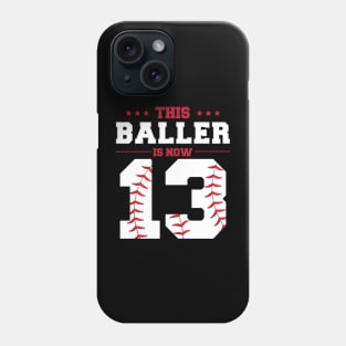 This Baller Is Now 13 Birthday Baseball Theme Bday Party Phone Case