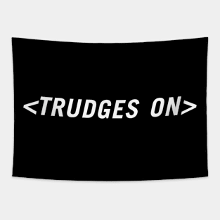 <Trudges On> Tapestry