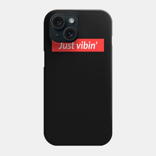 Just Vibin Phone Case by ChapDemo