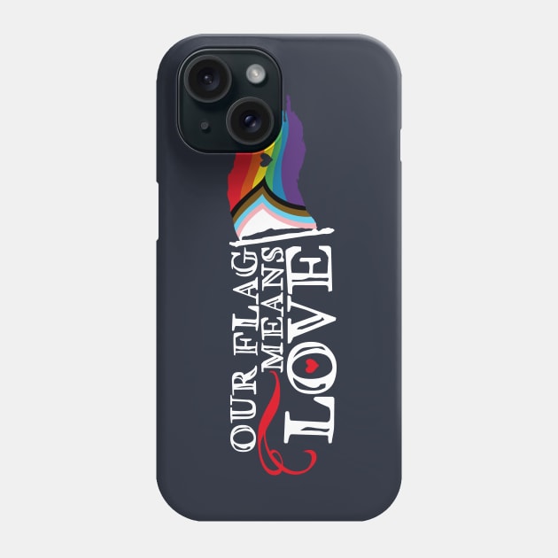 Our Flag Means Love Phone Case by marv42