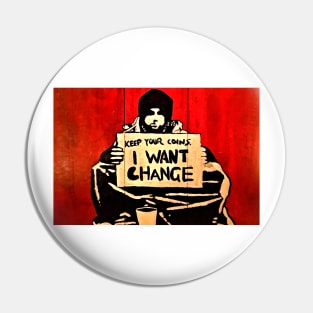 Banksy Keep Your Coins I Want a Change Pin