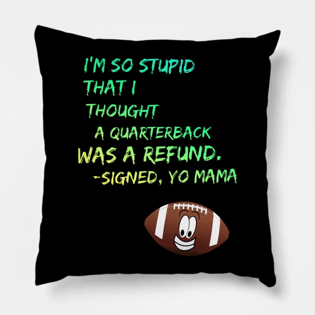 Yo Mama So Stupid - Quarterback Football Joke Pillow by Squatch Smashers Comedy Podcast Online Superstore! 