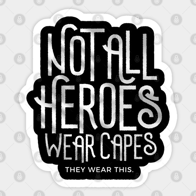 Not All Heroes Wear Capes They Wear This Lettering Autocollant Teepublic Fr