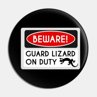 Beware! Guard Lizard On Duty Pin