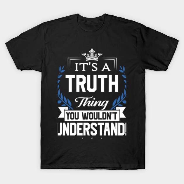 Discover Truth Name T Shirt - Truth Things Name You Wouldn't Understand Name Gift Item Tee - Truth - T-Shirt