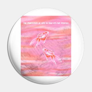 Perfection of Love is Imperfect Fishes Funny Valentines Day Pin