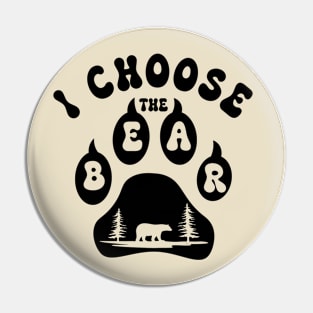 I choose the Bear - Woman's choice feminism Pin