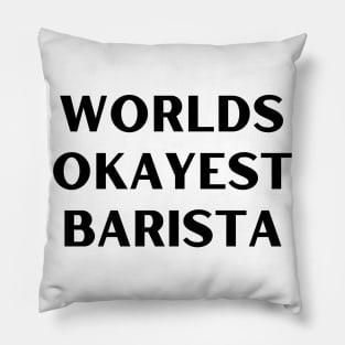 World okayest barista Pillow