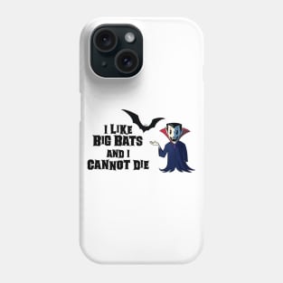 I Like Big Bats and I Cannot Die Phone Case