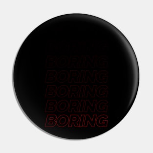 Boring... Pin