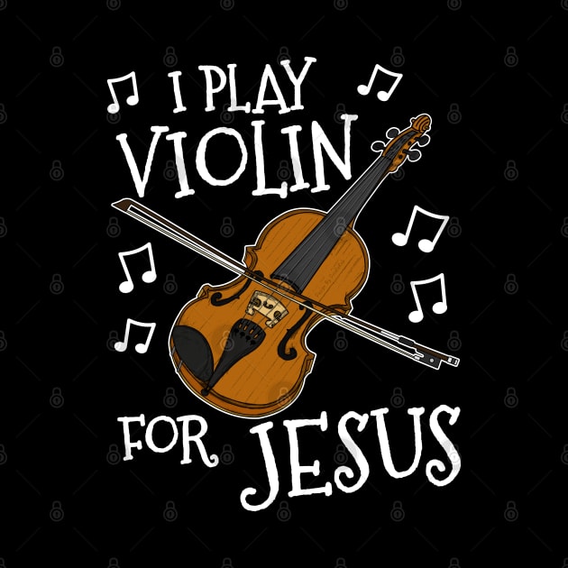 I Play Violin For Jesus Violinist Church Musician by doodlerob