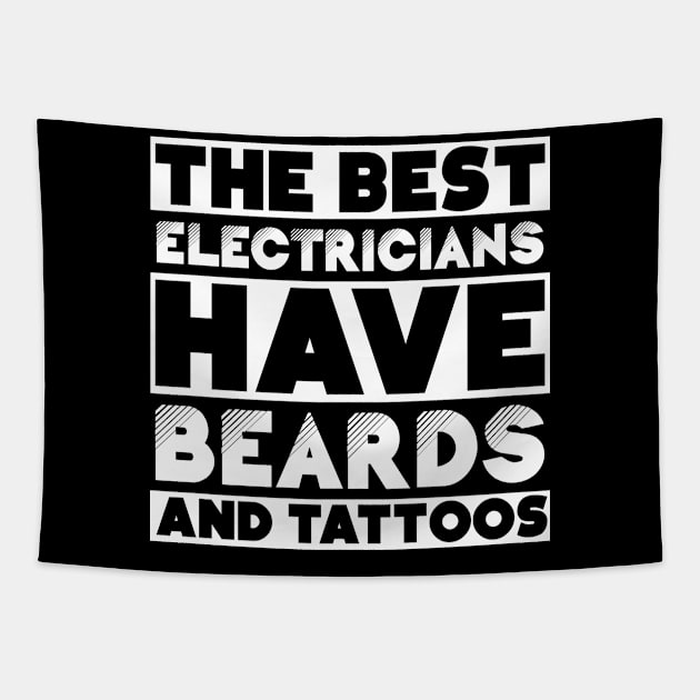 Best electricians have beards and tattoo . Perfect present for mother dad friend him or her Tapestry by SerenityByAlex