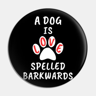 A Dog Is Love Spelled Barkwards Pin