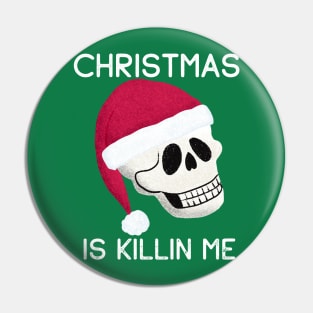 Christmas is Killing Me Pin