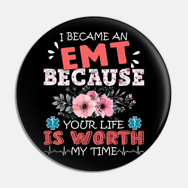 I Became An EMT Because Your Life Is Worth My Time Floral Paramedic Mother Gift Pin by Kens Shop