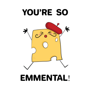 You're so Emmental Design T-Shirt