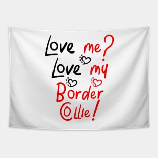 Love Me Love My Border Collie! Especially for Border Collie Dog Lovers! Tapestry