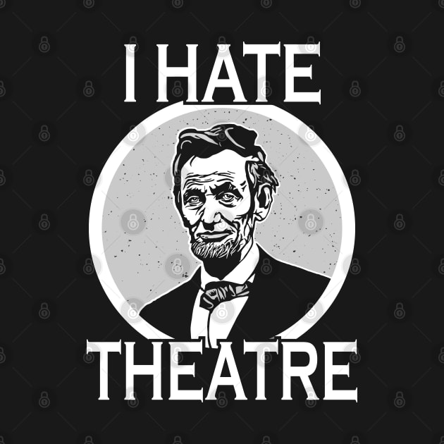 I Hate Theater Abraham Lincoln by Sofiia Golovina