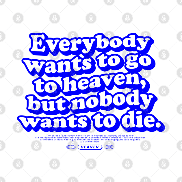 Everybody wants go to heaven Typography quotes aesthetic by Wrathline.Std