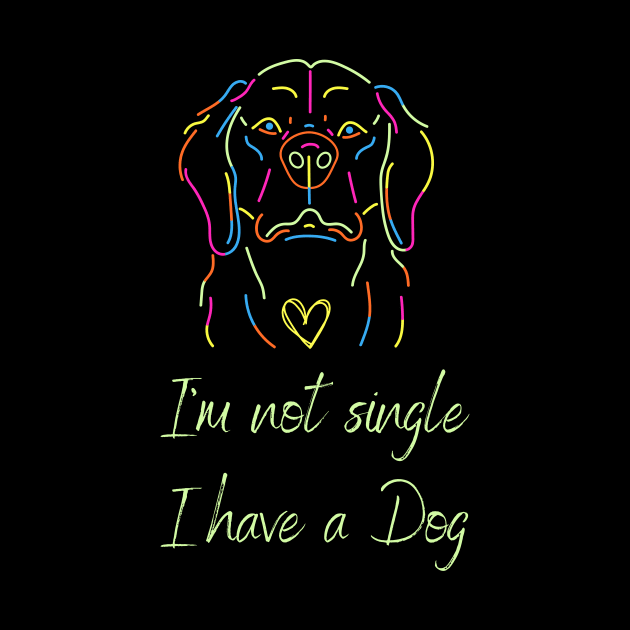 I'm not single, I have a dog by Truly