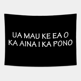 Ua Mau Ke Ea O Ka Aina I Ka Pono Tapestry