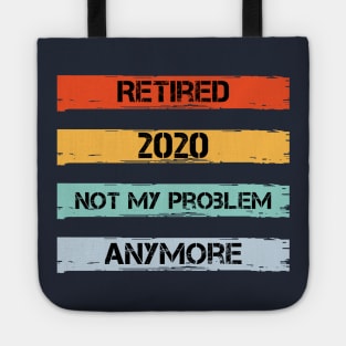 Retired 2020 Not My Problem Anymore Tote