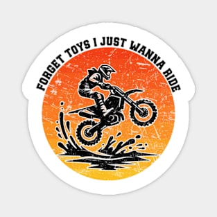Forget Toys I Just Wanna Ride Dirt Bike Rider Boys Motocross Magnet