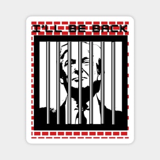 Classic Trump 'I'll Be Back' Jail Wall Art - A Statement on Freedom and Resilience Magnet