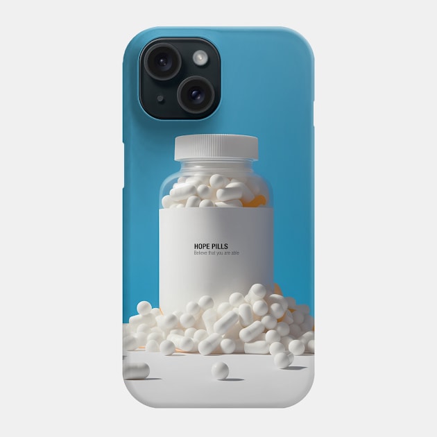 Hope Pills: A Bottle of Hope to cure the 2023 Hangover. Believe That You Are Able on a Dark Background Phone Case by Puff Sumo