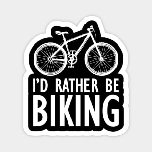 Cyclist - I'd rather be biking Magnet