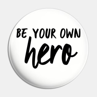 Be your own hero Pin