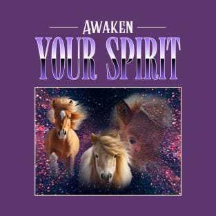 Awaken your spirit funny horse T-Shirt