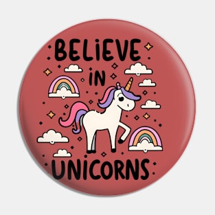 I believe in unicorns Pin