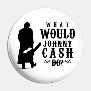 What Would Johnny Cash Do? Pin