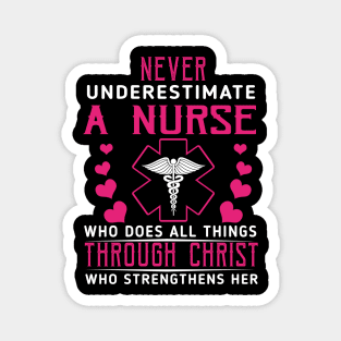 Never Underestimate A Nurse Who DOes All Things Through Christ Magnet