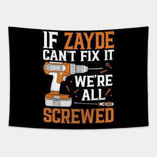 If Zayde Can't Fix It We're Screwed Funny Fathers Day Tapestry