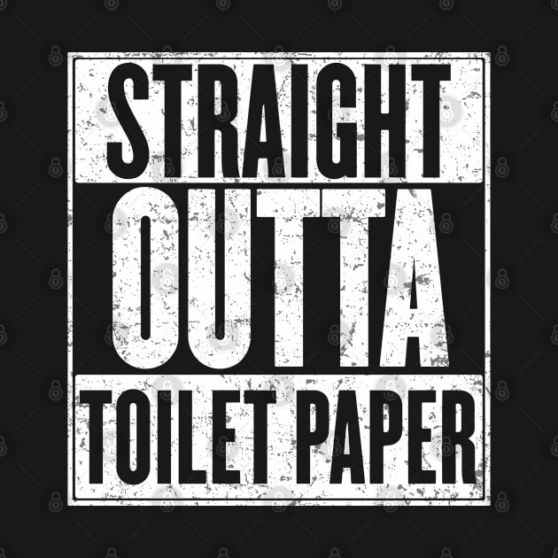 Straight Outta Toilet Paper Shirt TP Crisis Funny by HeroGifts