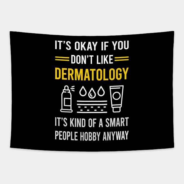 Smart People Hobby Dermatology Dermatologist Tapestry by Good Day