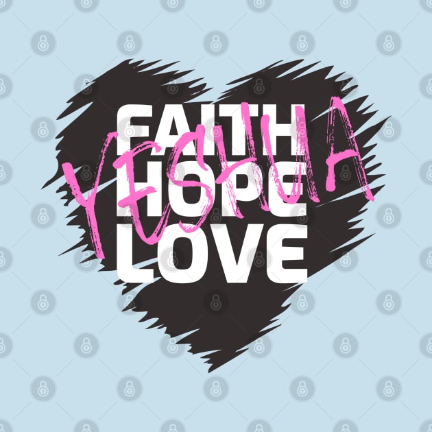 Faith Hope Love Yeshua Heart (Dark) by Slave Of Yeshua