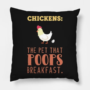 Chickens The Pet That Poops Breakfast Funny Pillow